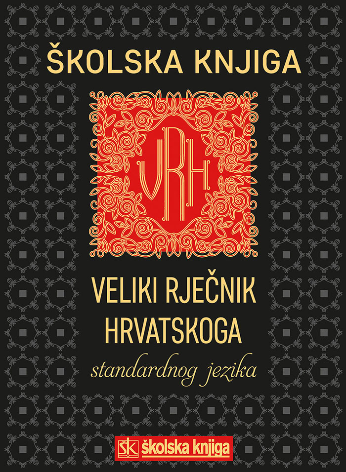 VELIKI RJEČNIK HRVATSKOGA STANDARDNOG JEZIKA – novi iskorak u ...